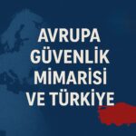 Avrupa Güvenlik Mimarisi ve Türkiye